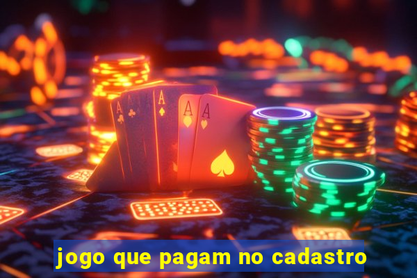 jogo que pagam no cadastro